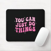 You Can Just Do Things - Motivational  Muismat (Met muis)