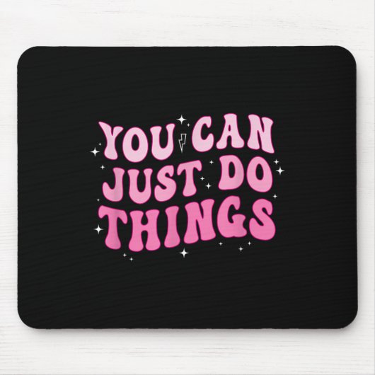 You Can Just Do Things - Motivational  Muismat (Voorkant)