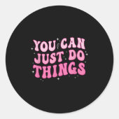You Can Just Do Things - Motivational Ronde Sticker (Voorkant)