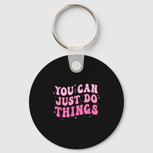 You Can Just Do Things - Motivational  Sleutelhanger (Voorkant)