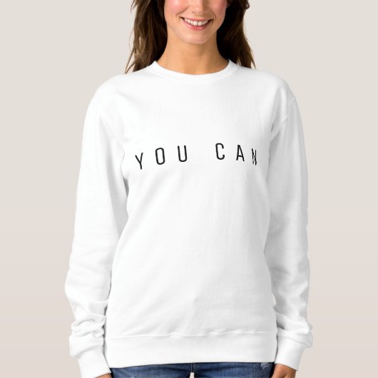 YOU CAN Minimalist Motivational Sweatshirt (Voorkant)