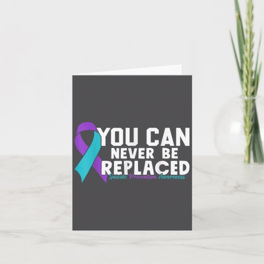 You Can Never Be Replaced Suicide Prevention Aware Kaart (Voorkant)