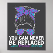 You Can Never Be Replaced Suicide Prevention Aware Poster (Voorkant)