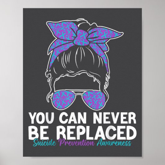 You Can Never Be Replaced Suicide Prevention Aware Poster (Voorkant)