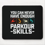 You Can Never Have Enough Parkour Skills Traceur R Muismat (Voorkant)
