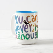 You can never have enough teacups tweekleurige koffiemok (Voorkant links)