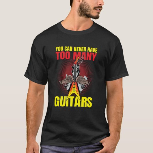 You Can Never Have To Many Guitars Guitar  2 T-shirt (Voorkant)