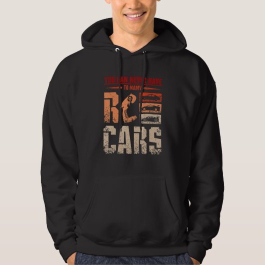 You can never have to many Rc cars Hoodie (Voorkant)