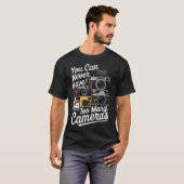 You Can Never Have Too Many Cameras Lover Funny Ph T-shirt (Voorkant volledig)