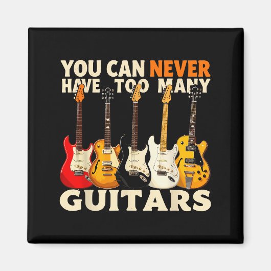 You Can Never Have Too Many Guitars Cool Guitar Lo Magneet (Voorkant)