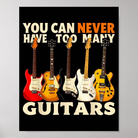 You Can Never Have Too Many Guitars Cool Guitar Lo Poster (Voorkant)
