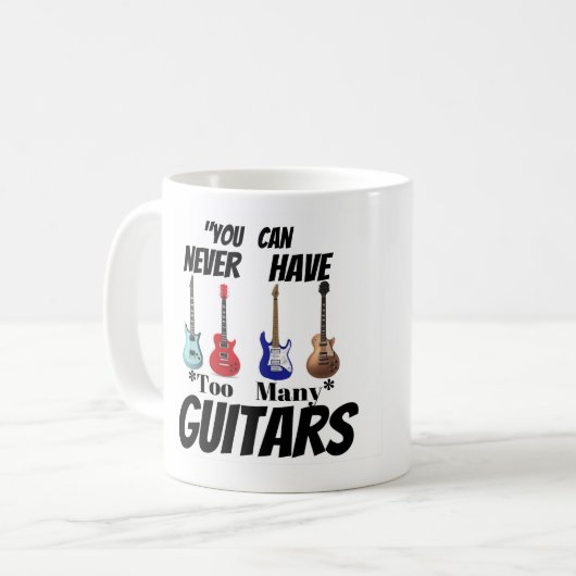 "You Can Never Have Too Many Guitars" Custom Music Koffiemok (Voorkant links)