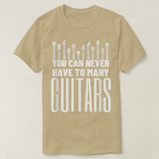 You Can Never Have Too Many Guitars - Funny Guitar T-shirt (Design voorkant)