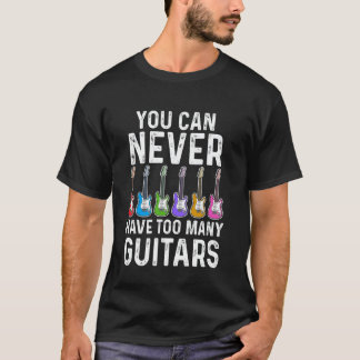 You Can Never Have Too Many Guitars Lover Women Ki T-shirt