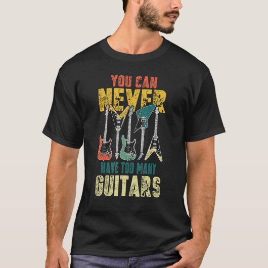 You Can Never Have Too Many Guitars Music  Guitari T-shirt (Voorkant)