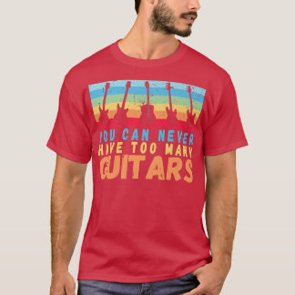 You Can Never Have Too Many Guitars Music rainbow  T-shirt