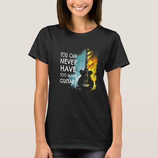 You Can Never Have Too Many Guitars Music  Text Id T-shirt (Voorkant)