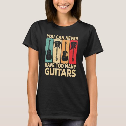 You Can Never Have Too Many Guitars Retro Rock Gui T-shirt (Voorkant)