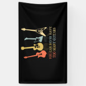 You Can Never Have Too Many Guitars Spandoek (Verticaal)
