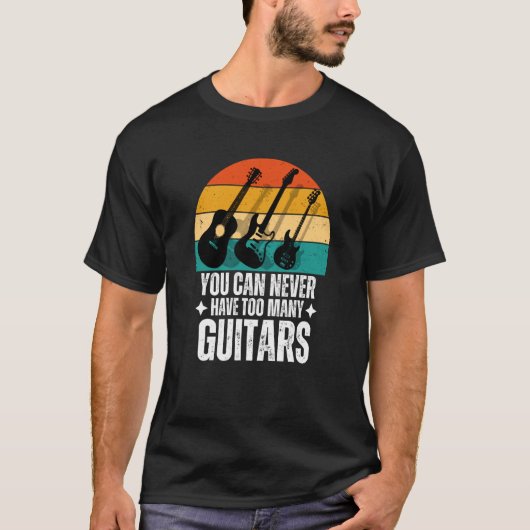 You Can Never Have Too Many Guitars T-shirt (Voorkant)