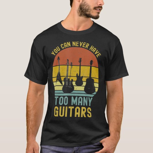 You Can Never Have Too Many Guitars T-Shirts Music (Voorkant)