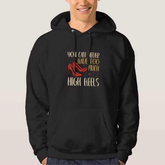 You Can Never Have Too Many High Heels Women  1 Hoodie (Voorkant)