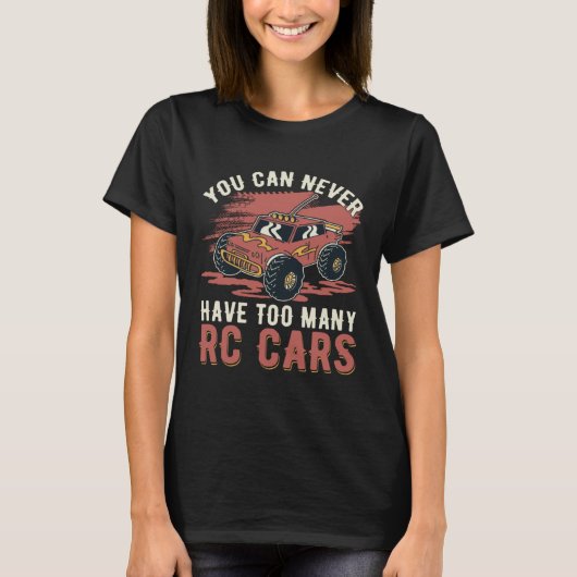 You can never have too many RC Cars T-shirt (Voorkant)