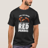 You Can Never Have Too Many Red Pandas Panda 1 T-shirt (Voorkant)