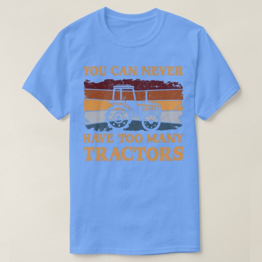 You Can Never Have Too Many Tractors  T-shirt (Design voorkant)