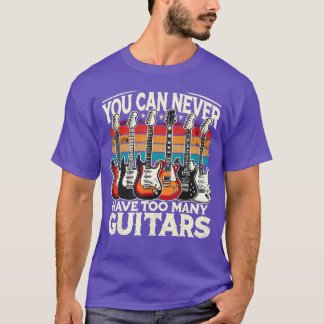 You Can Never Haveoo Many Guitars Music Guitar boy T-shirt