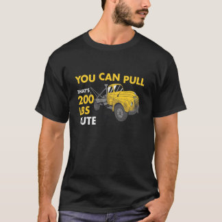 You Can Pull 200 Pounds That's Cute Tow Truck Oper T-shirt
