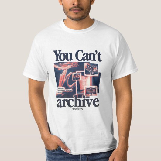 You Can’t Archive Emotions T-shirt (Voorkant)