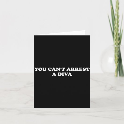 You Can’t Arrest A Diva Funny Sy Attitude Quote  Kaart (Voorkant)