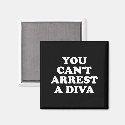 You Can’t Arrest A Diva Funny Sy Attitude Quote Magneet (Voorkant / Achterkant)