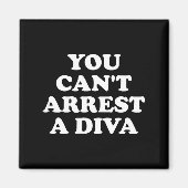 You Can’t Arrest A Diva Funny Sy Attitude Quote Magneet (Voorkant)