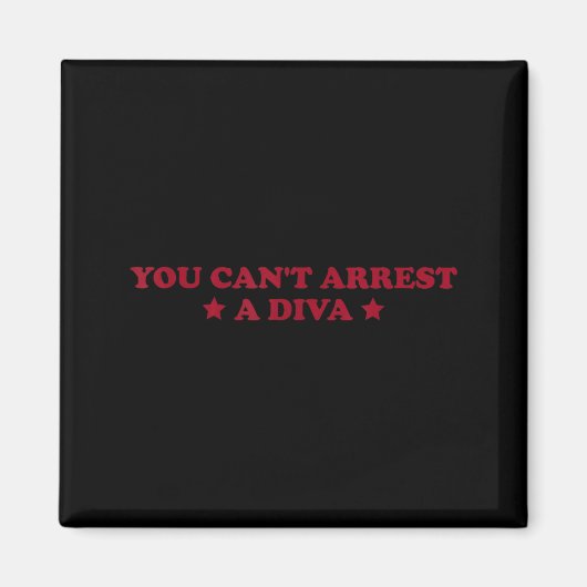 You Can’t Arrest A Diva Funny Sy Attitude Quote  Magneet (Voorkant)