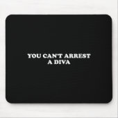You Can’t Arrest A Diva Funny Sy Attitude Quote Muismat (Voorkant)