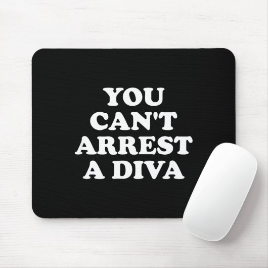 You Can’t Arrest A Diva Funny Sy Attitude Quote  Muismat (Met muis)