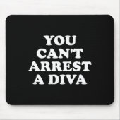 You Can’t Arrest A Diva Funny Sy Attitude Quote  Muismat (Voorkant)