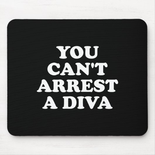 You Can’t Arrest A Diva Funny Sy Attitude Quote  Muismat (Voorkant)
