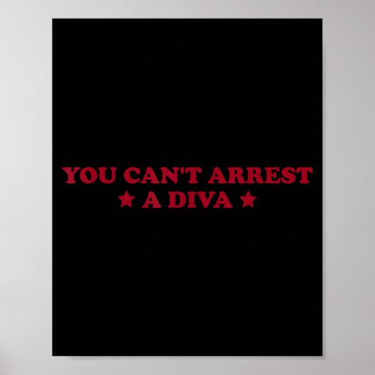 You Can’t Arrest A Diva Funny Sy Attitude Quote  Poster (Voorkant)