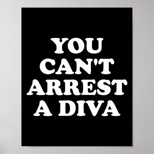 You Can’t Arrest A Diva Funny Sy Attitude Quote  Poster (Voorkant)