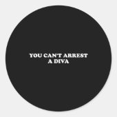 You Can’t Arrest A Diva Funny Sy Attitude Quote  Ronde Sticker (Voorkant)