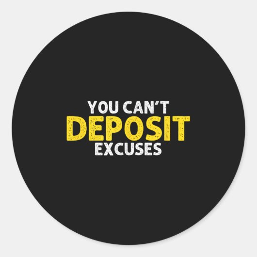 You Can’t Desit Excuses Motivational Entrepreneur  Ronde Sticker (Voorkant)