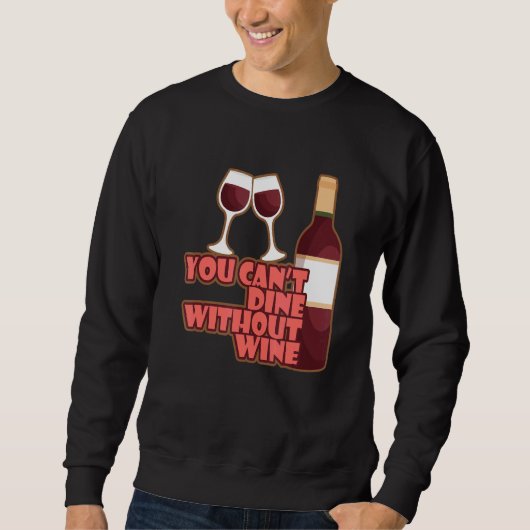 You Can´t Dine Without Wine I Wine Alcohol White Trui (Voorkant)