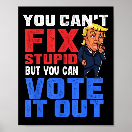 You Can T Fix Stud But You Can Vote It Out-anti Tr Poster (Voorkant)