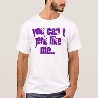 you can´t jerk like me.. t-shirt
