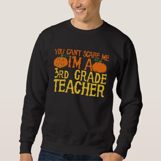 You can t scare me I m a 3rd grade teacher Trui (Voorkant)