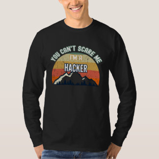 You Can t Scare Me I m A Hacker T-shirt