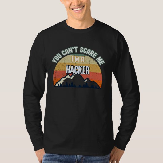 You Can t Scare Me I m A Hacker T-shirt (Voorkant)